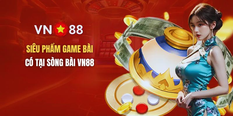 Nhiều sản phẩm game bài trực tuyến có tại sòng bài VN88